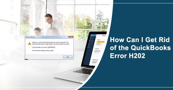 How Can I Get Rid of the QuickBooks Error H202?