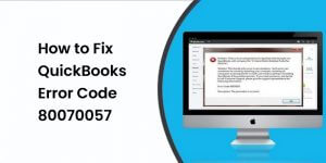 QuickBooks error Code 80070057