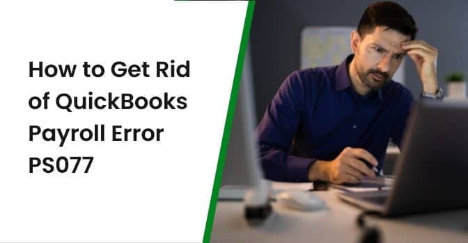 How to Get Rid of QuickBooks Payroll Error PS077?