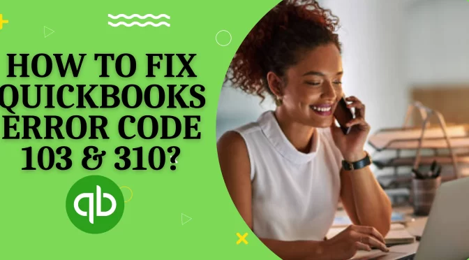 QuickBooks Error Code 103 & 310