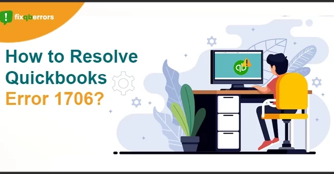 How to Resolve QuickBooks Error 1706? – Complete Guide
